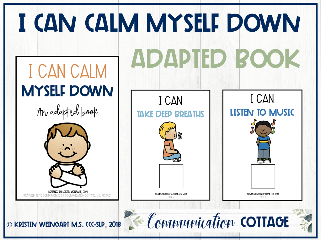 I Can Calm Myself Down: Adapted Book – Communication Cottage LLC